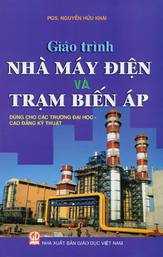 Giáo Trình Nhà Máy Điện Và Trạm Biến Áp (NXB Giáo Dục 2011) - Nguyễn Hữu Khái, 290 Trang