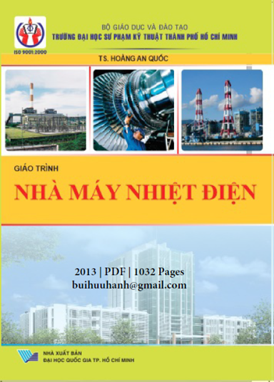 Giáo Trình Nhà Máy Nhiệt Điện (NXB Đại Học Quốc Gia 2013) - Hoàng An Quốc, 1032 Trang