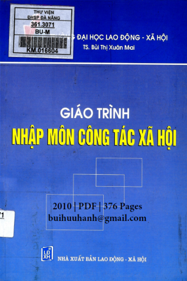 Giáo Trình Nhập Môn Công Tác Xã Hội (NXB Lao Động Xã Hội 2010) - Bùi Thị Xuân Mai, 376 Trang