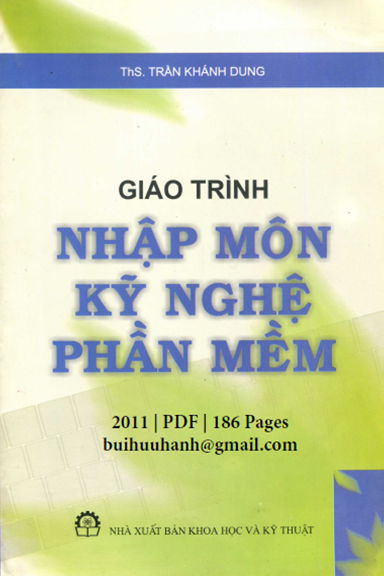 Giáo Trình Nhập Môn Kỹ Nghệ Phần Mềm (NXB Khoa Học Kỹ Thuật 2011) - Trần Khánh Dung, 186 Trang