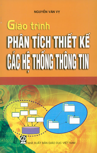 Giáo Trình Phân Tích Thiết Kế Các Hệ Thống Thông Tin (NXB Giáo Dục 2010) - Nguyễn Văn Vỵ, 268 Trang