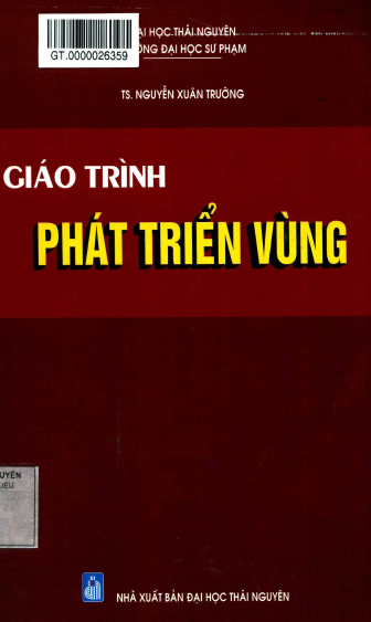 Giáo Trình Phát Triển Vùng (NXB Đại Học Thái Nguyên 2013) - Nguyễn Xuân Trường, 197 Trang