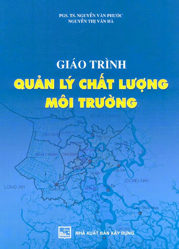 Giáo Trình Quản Lý Chất Lượng Môi Trường (NXB Xây Dựng 2006) - Nguyễn Văn Phước, 374 Trang