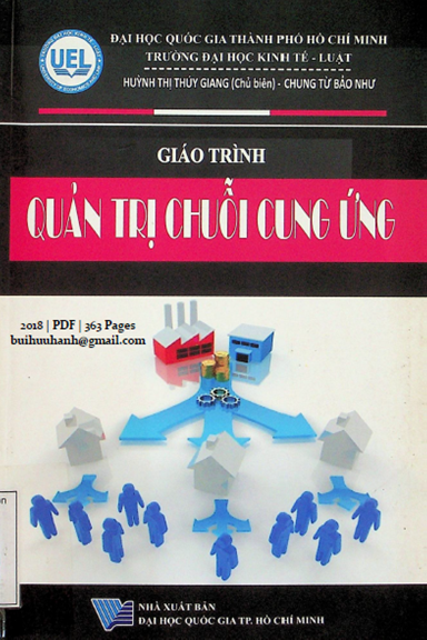 Giáo Trình Quản Trị Chuỗi Cung Ứng (NXB Đại Học Quốc Gia 2018) - Huỳnh Thị Thúy Giang, 363 Trang