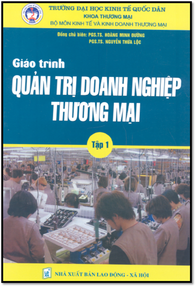 Giáo Trình Quản Trị Doanh Nghiệp Thương Mại Tập 1 (NXB Lao Động 2005) - Hoàng Minh Đường, 353 Trang
