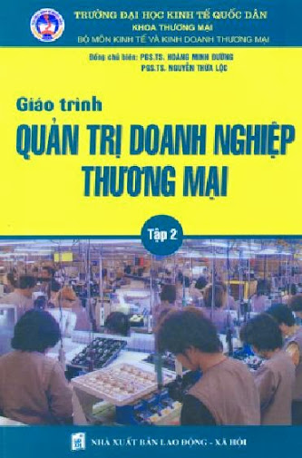 Giáo Trình Quản Trị Doanh Nghiệp Thương Mại Tập 2 (NXB Lao Động 2005) - Hoàng Minh Đường, 331 Trang