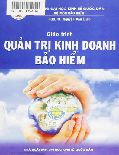 Giáo Trình Quản Trị Kinh Doanh Bảo Hiểm (NXB Kinh Tế Quốc Dân 2009) - Nguyễn Văn Định, 471 Trang