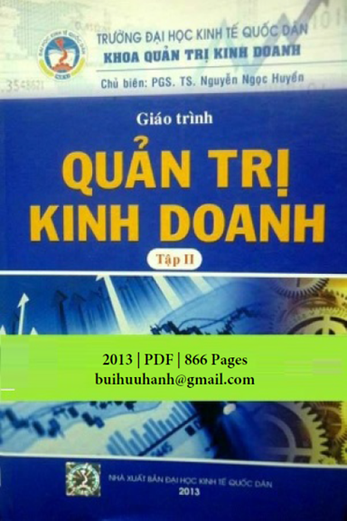 Giáo Trình Quản Trị Kinh Doanh Tập 2 (NXB Kinh Tế Quốc Dân 2013) - Nguyễn Ngọc Huyền, 866 Trang