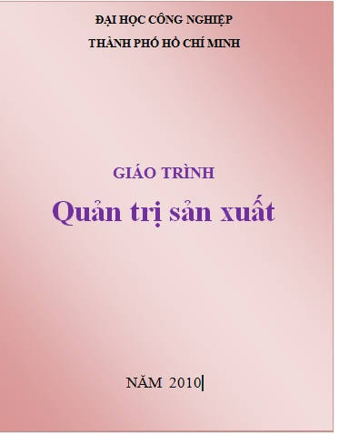 Giáo Trình Quản Trị Sản Xuất Đại Cương (NXB Đại Học Công Nghiệp 2010) - Nhiều Tác Giả, 157 Trang