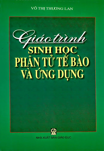 Giáo Trình Sinh Học Phân Tử Tế Bào Và Ứng Dụng (NXB Giáo Dục 2009) - Võ Thị Thương Lan, 194 Trang