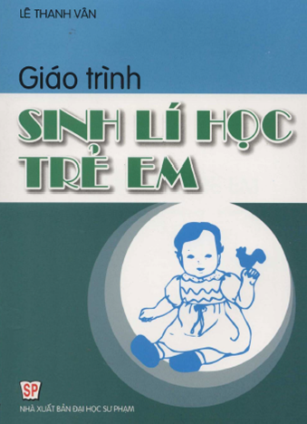 Giáo Trình Sinh Lí Học Trẻ Em (NXB Đại Học Sư Phạm 2013) - Lê Thanh Vân, 150 Trang