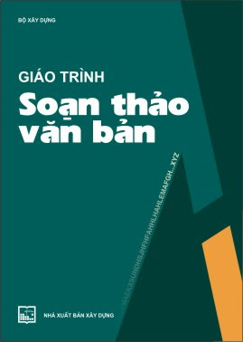 Giáo Trình Soạn Thảo Văn Bản (NXB Xây Dựng 2004) - Nguyễn Thị Minh Hội, 208 Trang
