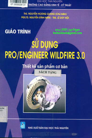 Giáo Trình Sử Dụng Pro-Engineer Wildfire 3.0 (NXB Đại học Thái Nguyên 2014) - Nguyễn Hoàng Giang