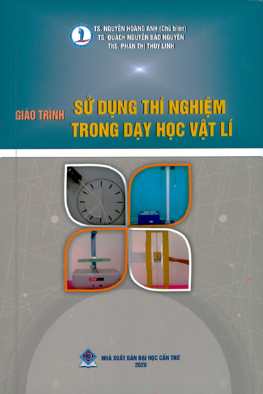 Giáo Trình Sử Dụng Thí Nghiệm Trong Dạy Học Vật Lí (NXB Đại Học Cần Thơ 2020) - Nguyễn Hoàng Anh