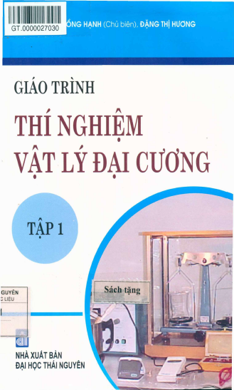 Giáo Trình Thí Nghiệm Vật Lý Đại Cương Tập 1 (NXB Đại Học Thái Nguyên) - Vũ Thị Hồng Hạnh, 180 Trang