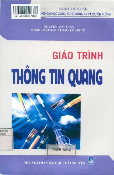 Giáo Trình Thông Tin Quang (NXB Đại Học Thái Nguyên 2017) - Nguyễn Anh Tuấn, 283 Trang