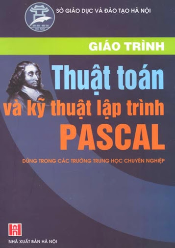 Giáo Trình Thuật Toán Và Kỹ Thuật Lập Trình Pascal (NXB Hà Nội 2005) - Nguyễn Chí Trung, 255 Trang
