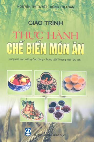 Giáo Trình Thực Hành Chế Biến Món Ăn (NXB Giáo Dục 2008) - Nguyễn Thị Tuyết, 212 Trang