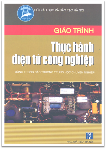 Giáo Trình Thực Hành Điện Tử Công Nghiệp (NXB Hà Nội 2007) - Chu Khắc Huy, 99 Trang