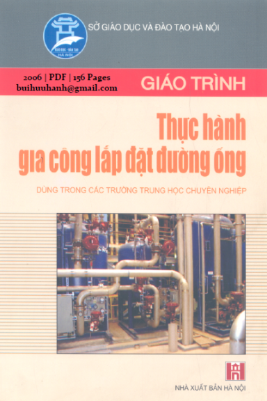 Giáo Trình Thực Hành Gia Công Lắp Đặt Đường Ống (NXB Hà Nội 2006) - Trương Duy Thái, 156 Trang