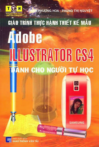 Giáo Trình Thực Hành Thiết Kế Mẫu Adobe illustrator CS4 Dành Cho Người Tự Học -  Phạm Phương Hoa