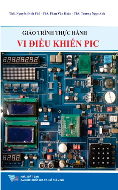 Giáo Trình Thực Hành Vi Điều Khiển PIC (NXB Đại Học Quốc Gia 2017) - Nguyễn Đình Phú, 401 Trang