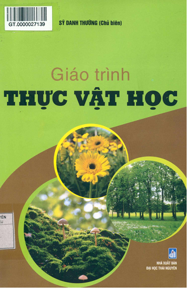 Giáo Trình Thực Vật Học (NXB Đại Học Thái Nguyên 2017) - Sỹ Danh Thường, 247 Trang