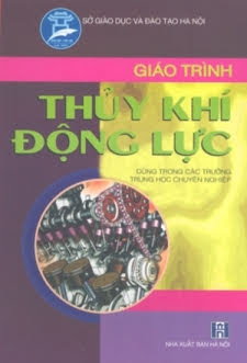 Giáo Trình Thủy Khí Động Lực (NXB Hà Nội 2005) - Trần Văn Lịch, 226 Trang