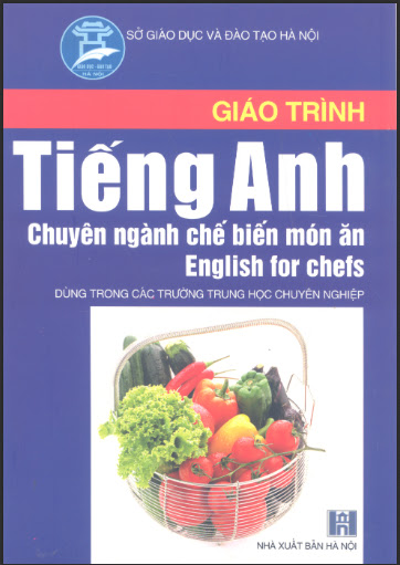 Giáo Trình Tiếng Anh Chuyên Ngành Chế Biến Món Ăn (NXB Hà Nội 2006) - Lý Lan Hương, 258 Trang