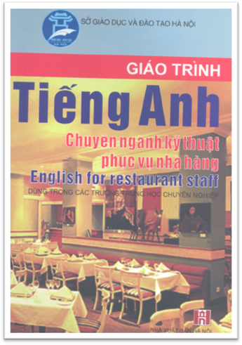 Giáo Trình Tiếng Anh Chuyên Ngành Kỹ Thuật Phục Vụ Nhà Hàng (NXB Hà Nội 2005) - Nguyễn Thị Bích Ngọc