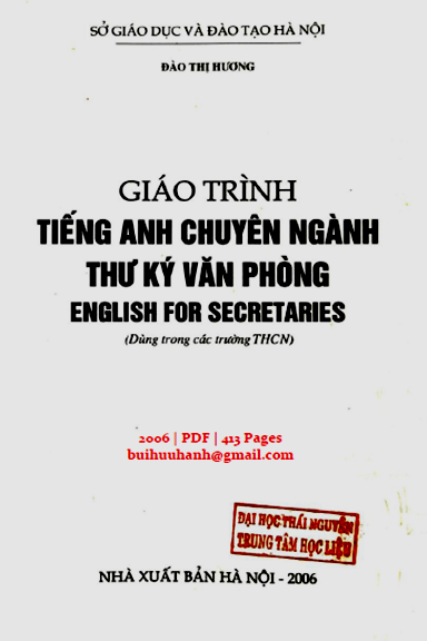 Giáo Trình Tiếng Anh Chuyên Ngành Thư Ký Văn Phòng (NXB Hà Nội 2006) - Đào Thị Hương, 413 Trang