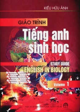 Giáo Trình Tiếng Anh Sinh Học Tập 1 (NXB Khoa Học Kỹ Thuật 2006) - Kiều Hữu Ảnh, 223 Trang