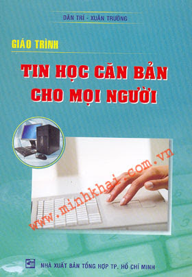 Giáo Trình Tin Học Căn Bản Cho Mọi Người (NXB Tổng Hợp 2009) - Dân Trí, 78 Trang