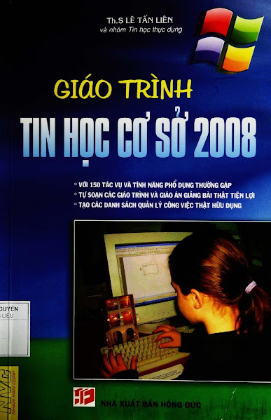 Giáo Trình Tin Học Cơ Sở 2008 (NXB Hồng Đức 2008) - Lê Tấn Liên, 400 Trang