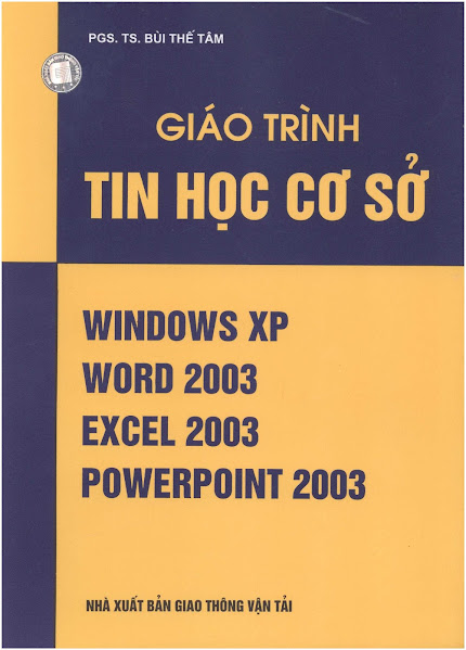 Giáo Trình Tin Học Cơ Sở (NXB Giao Thông Vận Tải 2006) - Bùi Thế Tâm, 138 Trang