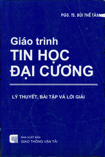 Giáo Trình Tin Học Đại Cương (NXB Giao Thông Vận Tải 2007) - Bùi Thế Tâm, 146 Trang