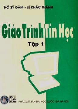 Giáo Trình Tin Học Tập 1+2 (NXB Đại Học Quốc Gia 2003) - Hồ Sỹ Đàm, 429 Trang