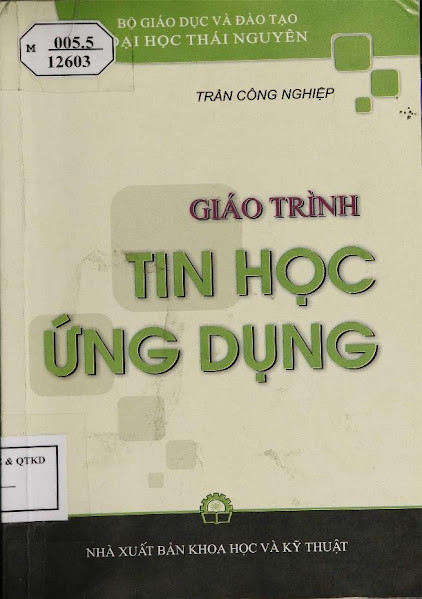 Giáo Trình Tin Học Ứng Dụng (NXB Khoa Học Kỹ Thuật 2010) - Trần Công Nghiệp, 295 Trang