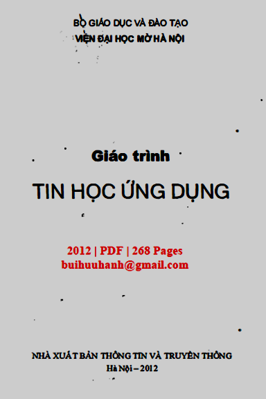 Giáo Trình Tin Học Ứng Dụng (NXB Thông Tin Truyền Thông 2012) - Hàn Viết Thuận, 268 Trang