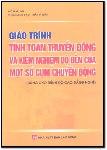 Giáo Trình Tính Toán Truyền Động Và Kiểm Nghiệm Độ Bền Của Một Số Cụm Chuyển Động - Đỗ Mai Linh