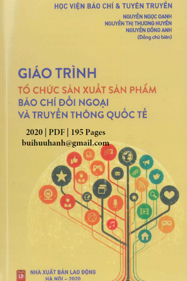 Giáo Trình Tổ Chức Sản Xuất Sản Phẩm Báo Chí Đối Ngoại Và Truyền Thông Quốc Tế - Nguyễn Ngọc Oanh