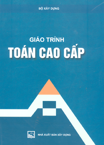Giáo Trình Toán Cao Cấp (NXB Xây Dựng 2005) - Trần Quang Đông, 284 Trang