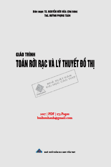 Giáo Trình Toán Rời Rạc Và Lý Thuyết Đồ Thị (NXB Đại Học Cần Thơ 2017) - Nguyễn Hữu Hòa, 173 Trang