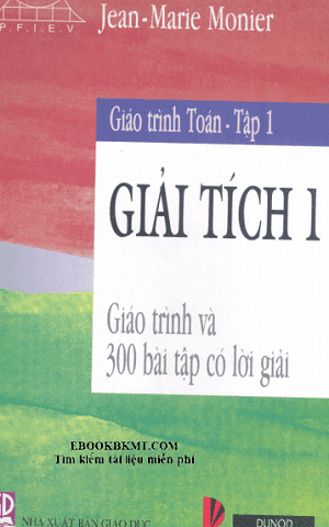 Giáo Trình Toán Tập 1-Giải Tích 1 (NXB Giáo Dục 2006) - Jean Marie Monier, 351 Trang