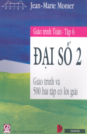 Giáo Trình Toán Tập 6-Đại Số 2 (NXB Giáo Dục 2006) - Jean Marie Monier, 464 Trang