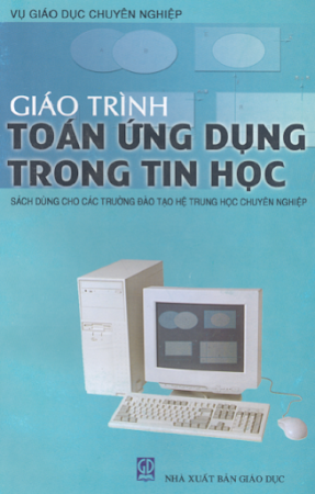 Giáo Trình Toán Ứng Dụng Trong Tin Học (NXB Giáo Dục 2004) - Bùi Minh Trí, 278 Trang