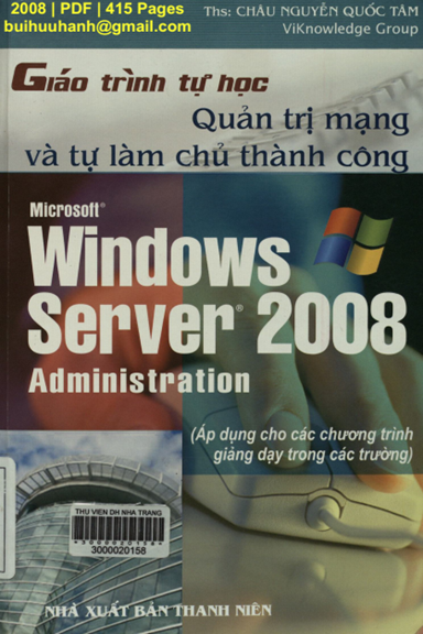 Giáo Trình Tự Học Quản Trị Mạng Và Tự Làm Chủ Thành Công Microsoft Windows Server 2008
