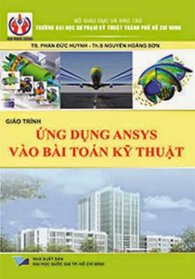 Giáo Trình Ứng Dụng Ansys Vào Bài Toán Kỹ Thuật (NXB Đại Học Quốc Gia 2013) - Phan Đức Huynh