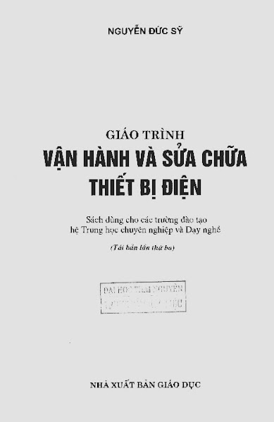 Giáo Trình Vận Hành Và Sửa Chữa Thiết Bị Điện (NXB Giáo Dục 2009) - Nguyễn Đức Sỹ, 220 Trang