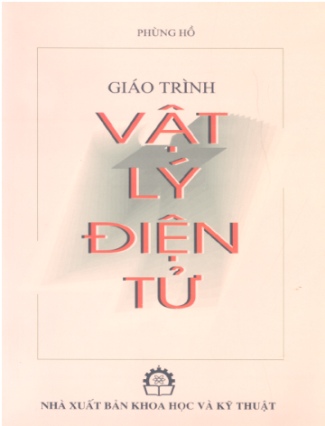 Giáo Trình Vật Lý Điện Tử (NXB Khoa Học Kỹ Thuật 2007) - Phùng Hồ, 288 Trang